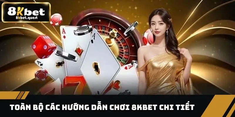 Trang chủ 29 Toàn bộ các hướng dẫn chơi 8KBET chi tiết