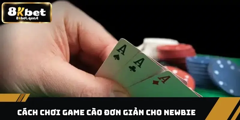 Bài Cào 8KBET - Cách Chơi Từ A-Z Dành Cho Tân Thủ 3 Cách chơi bài Cào đơn giản dành riêng cho newbie