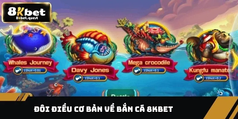 Bắn Cá 8kbet 1 Đôi điều cơ bản về bắn cá 8KBET