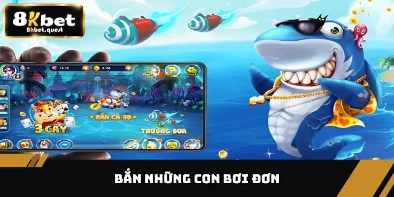 Bắn Cá Đổi Thưởng – Siêu Phẩm Săn Cá Sinh Lời Tại 8KBET 5 Bắn những con bơi đơn