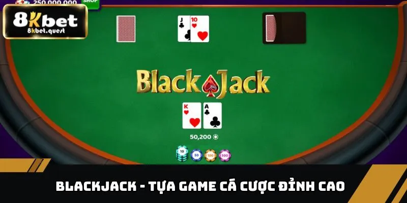 Blackjack - Tựa Game Cá Cược Đỉnh Cao, Thu Hút Tại 8KBET 6 Blackjack