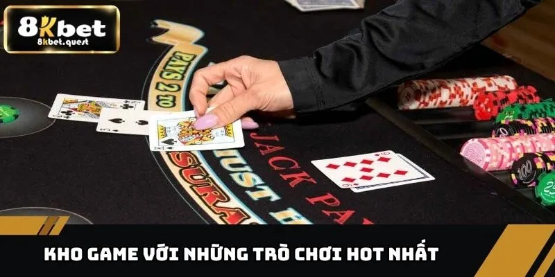 Casino 8kbet 2 Kho game với những trò chơi hot nhất