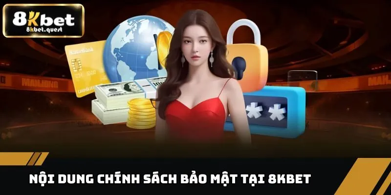 Chính Sách Bảo Mật 8KBET - Bảo Vệ Tối Đa Dữ Liệu Hội Viên 1 Những điều khoản chính sách bảo mật tại nhà cái 8KBET