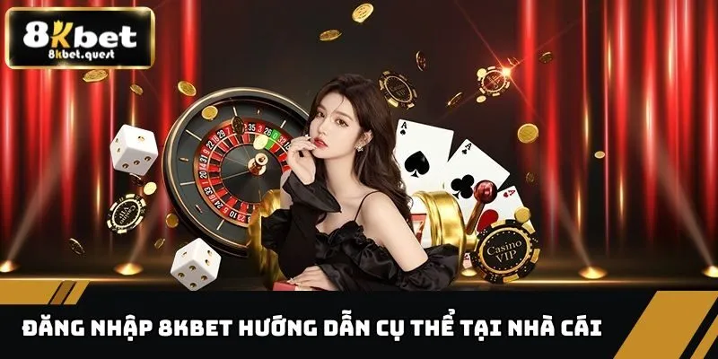Đăng Nhập 8KBET - Thao Tác Đơn Giản, Chơi Game Thú Vị 1 Đăng nhập 8KBET hướng dẫn cụ thể tại nhà cái