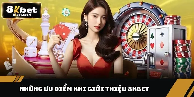 Giới Thiệu 8KBET - Thiên Đường Giải Trí Số Một Châu Á 2 Những lý do người chơi ưa thích khi giới thiệu 8KBET