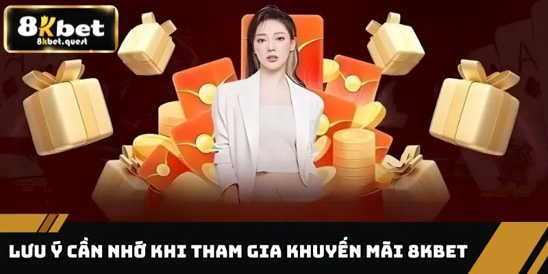 Khuyến Mãi 8KBET - Ưu Đãi Tưng Bừng, Nhận Quà Không Ngừng 3 Lưu ý khi tham gia khuyến mãi 8KBET dành cho người mới
