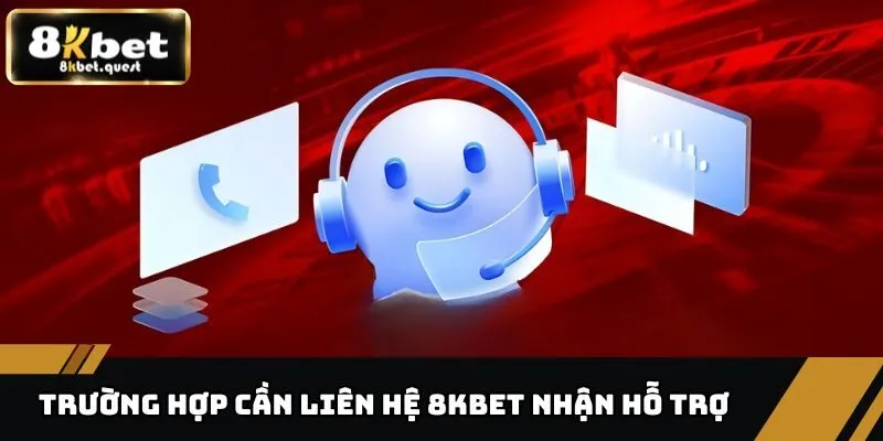 Liên Hệ 8KBET - Kết Nối Nhanh Chóng, Hỗ Trợ Hội Viên 24/7 3 Tình huống người chơi nên liên hệ 8KBET để xử lý sự cố