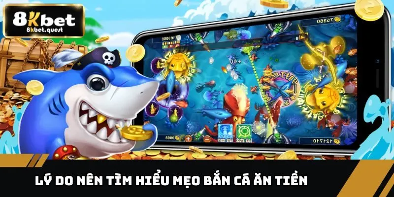 Mẹo Bắn Cá Ăn Tiền 8KBET - Dễ Ăn, Dễ Trúng, Sinh Lời Khủng 2 Nên tìm hiểu mẹo bắn cá ăn tiền để nâng cao tỷ lệ cược