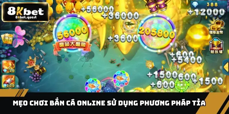 Mẹo Chơi Bắn Cá Online - Cách Săn Thưởng Cực Đỉnh 8KBET 3 Mẹo chơi bắn cá online sử dụng phương pháp tỉa
