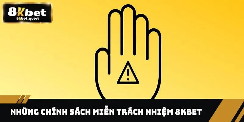 Miễn Trách Nhiệm - Những Quy Định Mà Cược Thủ Nên Biết 2 Các chính sách miễn trách nhiệm tại 8KBET