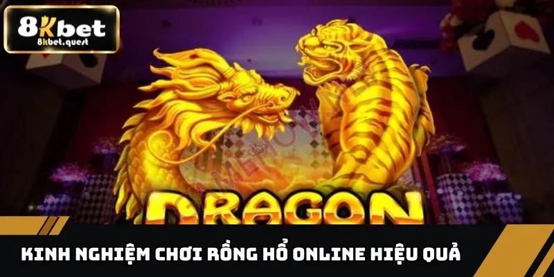 Rồng Hổ Online 8KBET - Hướng Dẫn Cách Chơi Chi Tiết 2025 4 Kinh nghiệm chơi Rồng Hổ Online cực hiệu quả