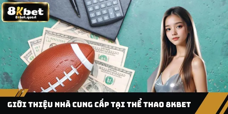 Thể Thao 8kbet 2 Giới thiệu các nhà cung cấp tại thể thao 8KBET