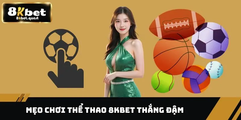 Thể Thao 8kbet 3 Mẹo chơi thể thao 8KBET thắng đậm