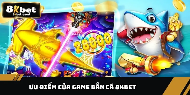 Khám Phá Tất Tần Tật Ưu Điểm Của Game Bắn Cá 8KBET 3 ưu điểm của game bắn cá 8KBET